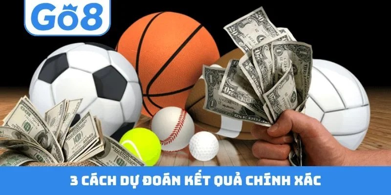3 cách dự đoán kết quả chính xác