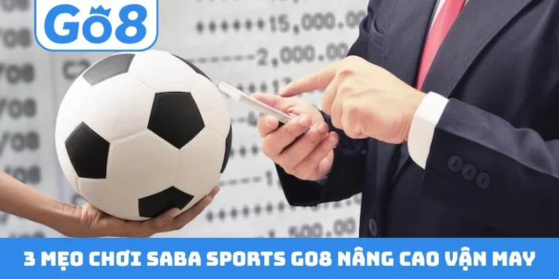 3 mẹo chơi Saba Sports GO8 nâng cao vận may