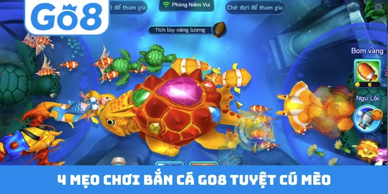 4 mẹo chơi bắn cá GO8 tuyệt cú mèo