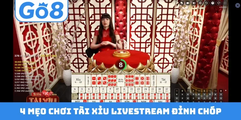 4 mẹo chơi Tài Xỉu Livestream đỉnh chóp