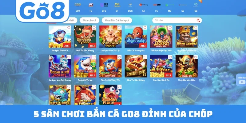 5 sân chơi bắn cá GO8 đỉnh của chóp