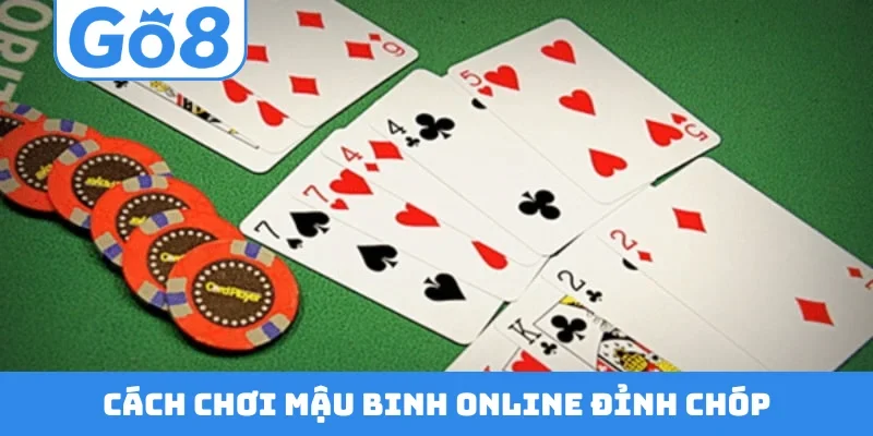 Cách chơi mậu binh online đỉnh chóp