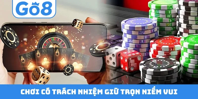 Chơi có trách nhiệm giữ trọn niềm vui