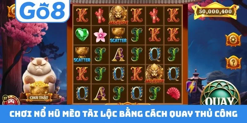 Chơi nổ hũ Mèo Tài Lộc bằng cách quay thủ công