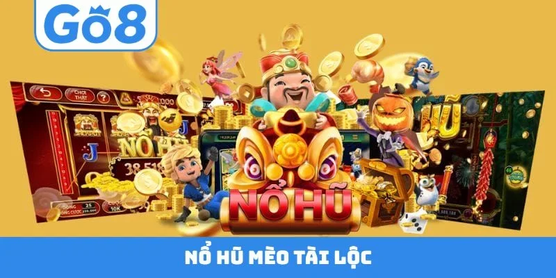 nổ hũ mèo tài lộc