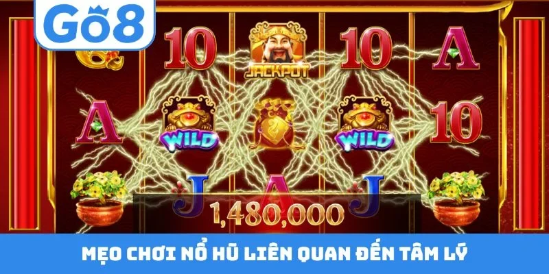Mẹo chơi nổ hũ liên quan đến tâm lý