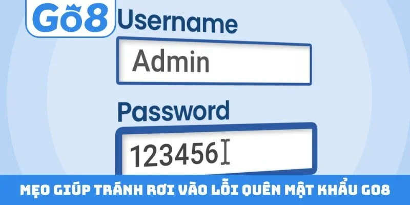 Mẹo giúp tránh rơi vào lỗi quên mật khẩu GO8
