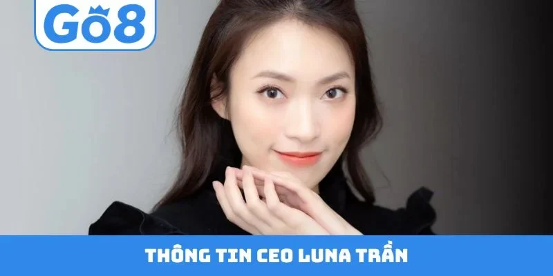 Thông tin CEO Luna Trần